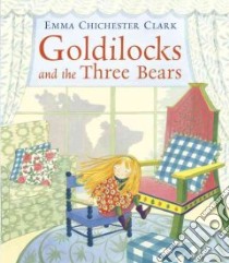 Goldilocks and the Three Bears libro in lingua di Chichester Clark Emma