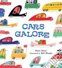 Cars Galore libro in lingua di Stein Peter, Staake Bob (ILT)