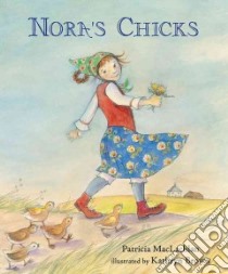 Nora's Chicks libro in lingua di MacLachlan Patricia, Brown Kathryn (ILT)
