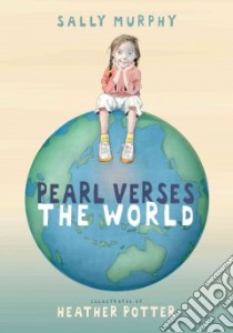 Pearl Verses the World libro in lingua di Murphy Sally, Potter Heather (ILT)