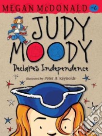 Judy Moody Declares Independence libro in lingua di McDonald Megan, Reynolds Peter (ILT)