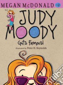 Judy Moody Gets Famous! libro in lingua di McDonald Megan, Reynolds Peter (ILT)