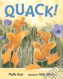 Quack! libro in lingua di Root Phyllis, Meade Holly (ILT)