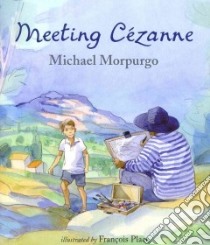 Meeting Cezanne libro in lingua di Morpurgo Michael, Place Francois (ILT)