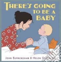 There's Going to Be a Baby libro in lingua di Burningham John, Oxenbury Helen (ILT)