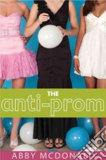 The Anti-prom libro in lingua di Mcdonald Abby