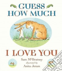 Guess How Much I Love You libro in lingua di McBratney Sam, Jeram Anita (ILT)