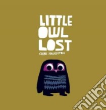 Little Owl Lost libro in lingua di Haughton Chris, Haughton Chris (ILT)