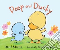 Peep and Ducky libro in lingua di Martin David, Walker David (ILT)