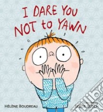 I Dare You Not to Yawn libro in lingua di Boudreau Helene, Bloch Serge (ILT)