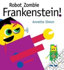 Robot Zombie Frankenstein! libro in lingua di Simon Annette