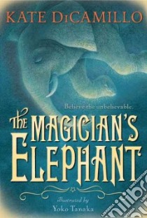 The Magician's Elephant libro in lingua di DiCamillo Kate, Tanaka Yoko (ILT)