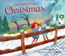 And Then Comes Christmas libro in lingua di Brenner Tom, Christy Jana (ILT)