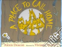 A Place to Call Home libro in lingua di Deacon Alexis, Schwarz Viviane (ILT)