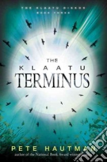 The Klaatu Terminus libro in lingua di Hautman Pete
