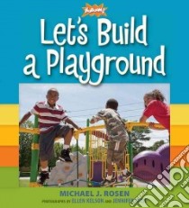 Let's Build a Playground libro in lingua di Rosen Michael J., Kelson Ellen (PHT), Cecil Jennifer (PHT)