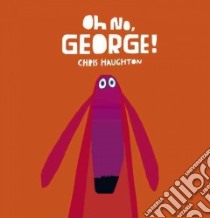 Oh No, George! libro in lingua di Haughton Chris