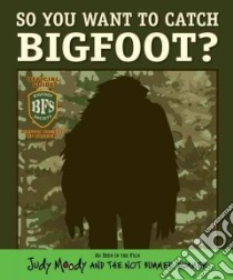So You Want to Catch Bigfoot? libro in lingua di Jackson Morgan Ph.D.