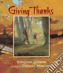 Giving Thanks libro in lingua di London Jonathan, Manchess Gregory (ILT)