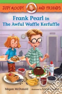 Frank Pearl in the Awful Waffle Kerfuffle libro in lingua di McDonald Megan, Madrid Erwin (ILT), Reynolds Peter H. (CRT)
