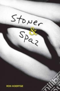 Stoner & Spaz libro in lingua di Koertge Ronald