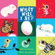 What Will I Be? libro in lingua di Davies Nicola, Boutavant Marc (ILT)
