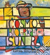 The Cosmobiography of Sun Ra libro in lingua di Raschka Christopher