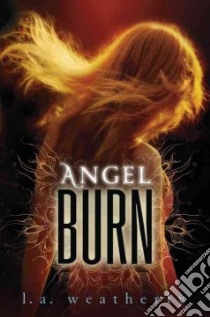 Angel Burn libro in lingua di Weatherly L. A.