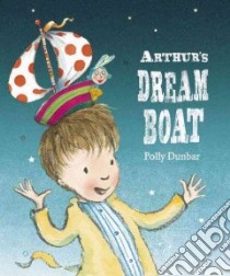 Arthur's Dream Boat libro in lingua di Dunbar Polly