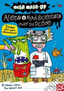 Aliens vs. Mad Scientists Under the Ocean libro in lingua di Catlow Nikalas, Wesson Tim