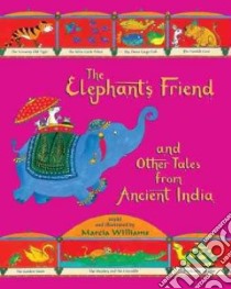 The Elephant's Friend and Other Tales from Ancient India libro in lingua di Williams Marcia (RTL)