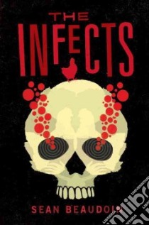 The Infects libro in lingua di Beaudoin Sean