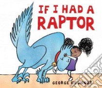 If I Had a Raptor libro in lingua di O'Connor George