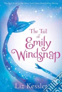The Tail of Emily Windsnap libro in lingua di Kessler Liz, Gibb Sarah (ILT)