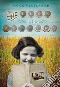The Luck of the Buttons libro in lingua di Ylvisaker Anne