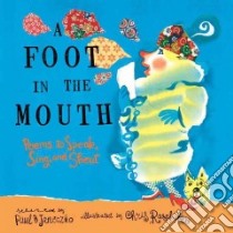 A Foot in the Mouth libro in lingua di Janeczko Paul B., Raschka Christopher (ILT)