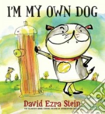 I'm My Own Dog libro in lingua di Stein David Ezra