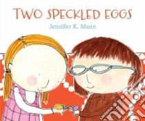 Two Speckled Eggs libro in lingua di Mann Jennifer K.