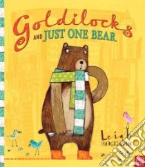 Goldilocks and Just One Bear libro in lingua di Hodgkinson Leigh