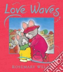 Love Waves libro in lingua di Wells Rosemary