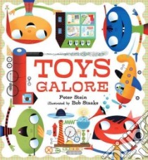 Toys Galore libro in lingua di Stein Peter, Staake Bob (ILT)