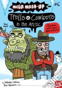 Trolls vs. Cowboys in the Artic libro in lingua di Catlow Nikalas, Wesson Tim