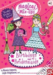 Birthdays and Bridesmaids libro in lingua di Edwards Marnie, Hodgkinson Leigh (ILT)