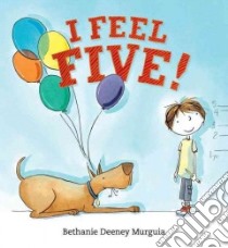 I Feel Five! libro in lingua di Murguia Bethanie Deeney