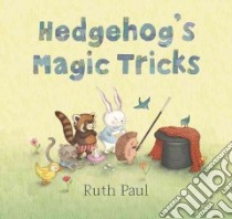 Hedgehog's Magic Tricks libro in lingua di Paul Ruth