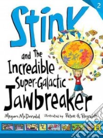 Stink and the Incredible Super-Galactic Jawbreaker libro in lingua di McDonald Megan, Reynolds Peter H. (ILT)
