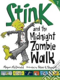 Stink and the Midnight Zombie Walk libro in lingua di McDonald Megan, Reynolds Peter H. (ILT)