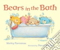 Bears in the Bath libro in lingua di Parenteau Shirley, Walker David (ILT)
