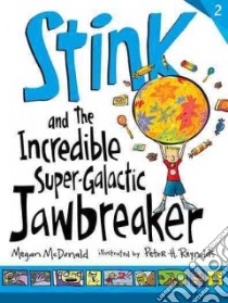 Stink and the Incredible Super-Galactic Jawbreaker libro in lingua di McDonald Megan, Reynolds Peter H. (ILT)