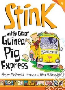 Stink and the Great Guinea Pig Express libro in lingua di McDonald Megan, Reynolds Peter H. (ILT)